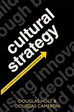 Immagine del venditore per Cultural Strategy: Using Innovative Ideologies to Build Breakthrough Brands venduto da WeBuyBooks