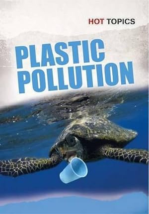 Bild des Verkufers fr Plastic Pollution (Hot Topics) zum Verkauf von WeBuyBooks