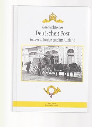 Geschichte der Deutschen Post in den Kolonien und im Ausland - Reprint -