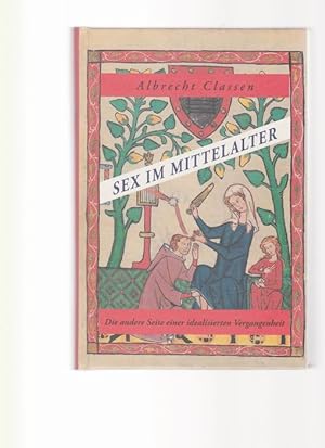 Immagine del venditore per Sex im Mittelalter. Die andere Seite einer idealisierten Vergangenheit. Literatur und Sexualitt venduto da Buchshop Heitabu