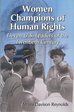 Women Champions of Human Rights - Eleven U.S. Leaders of the Twentieth Century
