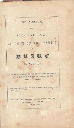 Image du vendeur pour Genealogical And Biographical Account Of The Family Of Drake In America. With Some Notices Of The Antiquities Connected With The Early Times Of Persons Of The Name In England mis en vente par Librairie Lalibela