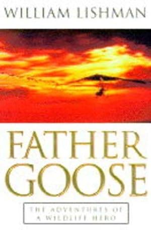 Imagen del vendedor de Father Goose: Fly Away Home: The Adventures of a Wildlife Hero a la venta por WeBuyBooks 2