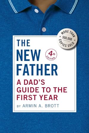 Seller image for New Father : A Dad's Guide to the First Year for sale by GreatBookPrices