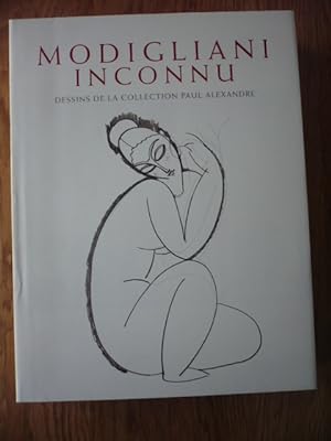 Modigliani inconnu - Témoignages, documents et dessins inédits de l'ancienne collection de Paul A...