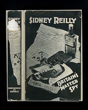 SIDNEY REILLY: Britain's Master Spy (First edition in scarce pre-war dustwrapper)