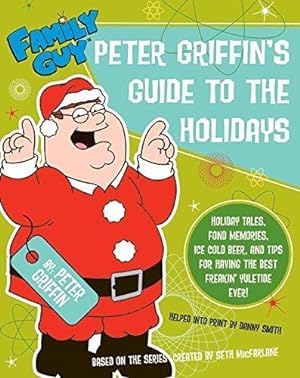 Bild des Verkufers fr Peter Griffin's Guide to the Holidays (Family Guy) zum Verkauf von WeBuyBooks