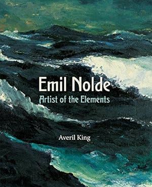 Image du vendeur pour Emil Nolde: Artist of the Elements mis en vente par WeBuyBooks