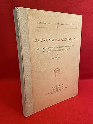 I Sarcofagi Paleocristiani: Determinazione Della Loro Cronologia (Monumenti Di Antichita Cristian...