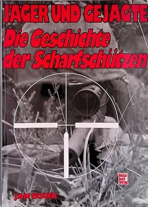 Bild des Verkufers fr Jger und Gejagte: Die Geschichte der Scharfschtzen zum Verkauf von Klondyke