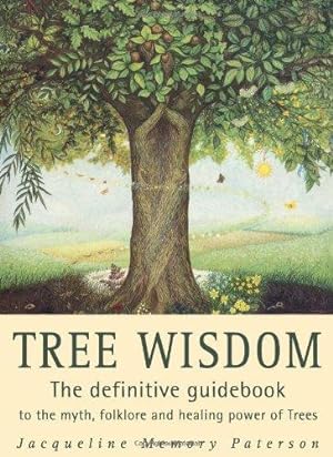 Seller image for Tree Wisdom: The definitive guidebook to the myth, folklore and healing power of Trees for sale by WeBuyBooks