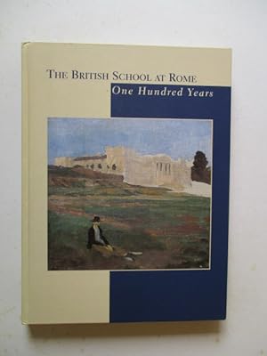 Seller image for The British School at Rome: One Hundred Years for sale by GREENSLEEVES BOOKS