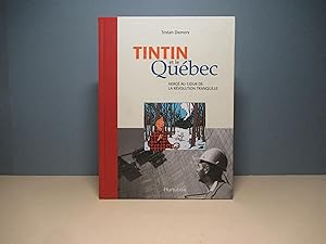 Bild des Verkufers fr Tintin et le Qubec. Herg au coeur de la Rvolution tranquille zum Verkauf von Aux ftiches