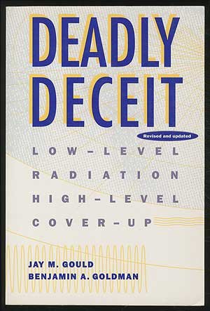 Seller image for Deadly Deceit: Low-level Radiation, High-level Cover-up for sale by Goodwill Industries of VSB
