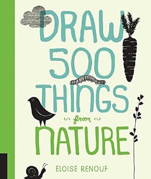 Seller image for Draw 500 Things from Nature: A Sketchbook for Artists, Designers, and Doodlers for sale by WeBuyBooks