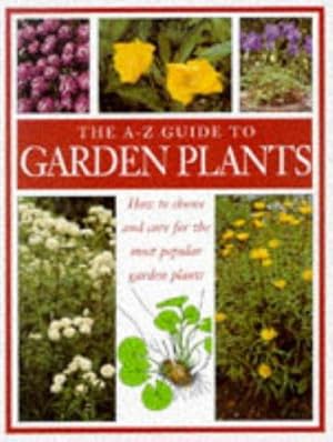 Seller image for The A-Z Guide to Garden Plants for sale by WeBuyBooks