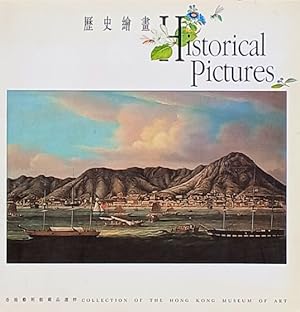 Historical Pictures: Collection of the Hong Kong Museum of Art = Li shi hui hua: Xianggang yi shu...