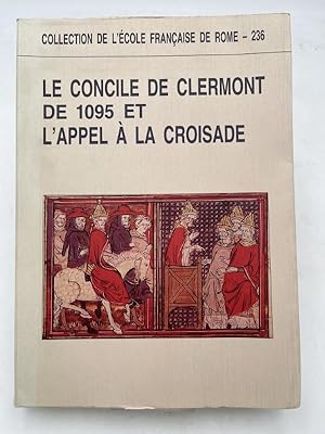 Bild des Verkufers fr Le Concile de Clermont de 1095 et l'appel  la Croisade zum Verkauf von LIBRAIRIE GIL-ARTGIL SARL