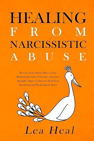 Immagine del venditore per Healing from Narcissistic Abuse: Recover from Abuse After a Toxic Relationship With a Narcissist. A Journey Through 7 Stages to Discover Healing From Emotional and Psychological Abuse venduto da Redux Books