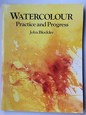 Seller image for Watercolour: Practice and Progress for sale by WeBuyBooks