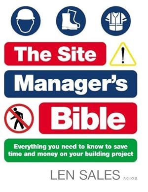 Immagine del venditore per The Site Manager's Bible: Everything you need to know to save time and money on your building project venduto da WeBuyBooks
