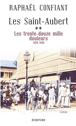 Les Saint-Aubert - tome 2 Les trente-douze mille douleurs 1920-1940 (2)