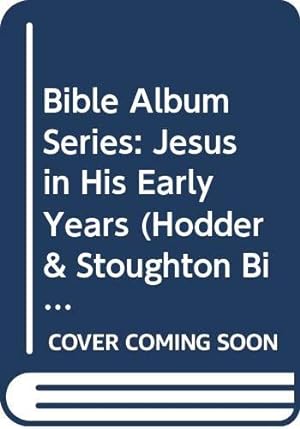 Seller image for Jesus in His Early Years: 1 (Hodder & Stoughton Bible albums) for sale by WeBuyBooks 2