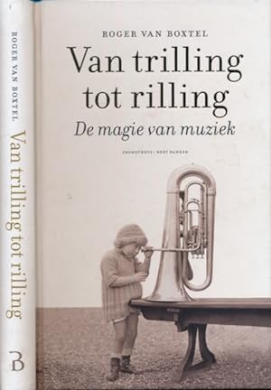 Image du vendeur pour Van Trilling tot Rilling: De magie van muziek. mis en vente par Antiquariaat Fenix