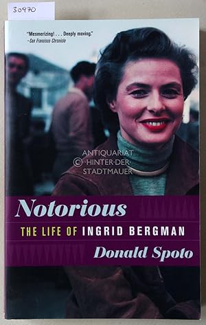Bild des Verkufers fr Notorious: The Life of Ingrid Bergman. zum Verkauf von Antiquariat hinter der Stadtmauer