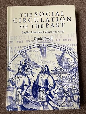 The Social Circulation of the Past: English Historical Culture 1500-1730