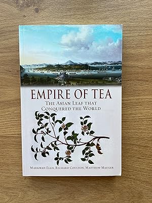 Seller image for EMPIRE OF TEA The Asian Leaf That Conquered the World for sale by Old Hall Bookshop, ABA ILAB PBFA BA