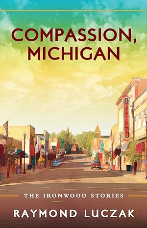 Seller image for Compassion, Michigan: The Ironwood Stories for sale by Redux Books