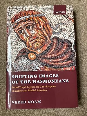 Shifting Images of the Hasmoneans: Second Temple Legends