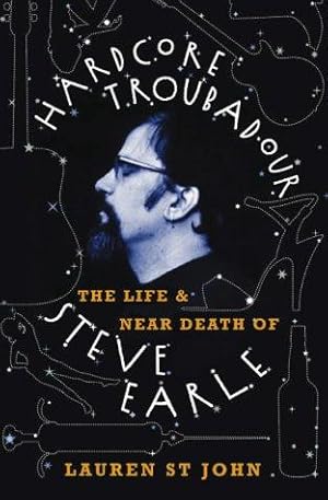 Seller image for Hardcore Troubadour: The Life and Near Death of Steve Earle for sale by WeBuyBooks