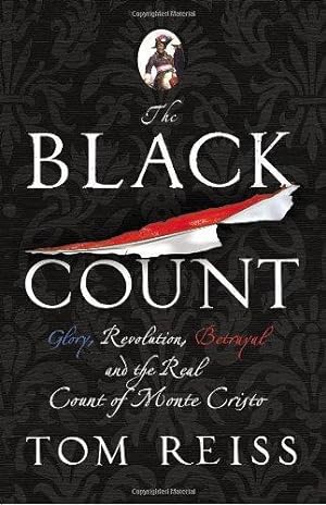 Imagen del vendedor de The Black Count: Glory, revolution, betrayal and the real Count of Monte Cristo a la venta por WeBuyBooks