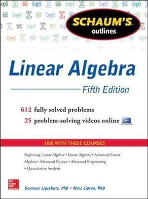 Bild des Verkufers fr Schaum's Outline of Linear Algebra, 5th Edition: 612 Solved Problems + 25 Videos (Schaum's Outlines) zum Verkauf von WeBuyBooks