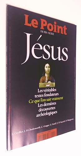 LE POINT HORS SERIE N°1 - JESUS - LES VERITABLES - TEXTES FONDATEURS - CE QUE L'ON SAIT VRAIMENT ...