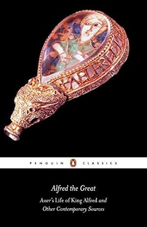 Bild des Verkufers fr Alfred the Great: Asser's Life of King Alfred and Other Contemporary Sources (Penguin Classics) zum Verkauf von WeBuyBooks 2