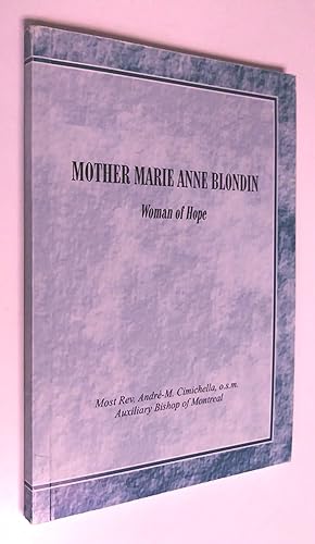 Mother Marie Anne Blondin, Woman of Hope, second edition reviewed and expanded