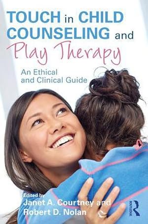 Bild des Verkufers fr Touch in Child Counseling and Play Therapy : An Ethical and Clinical Guide zum Verkauf von AHA-BUCH GmbH