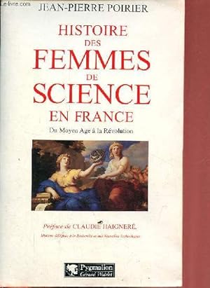 Histoire des femmes de science en France - Du Moyen Age à la Révolution.