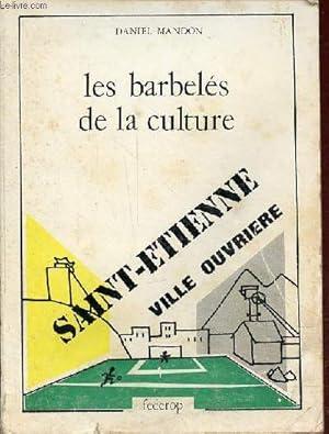 Les barbelés de la culture - Saint-Etienne ville ouvrière - dédicace de l'auteur.