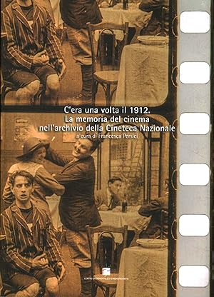 Bild des Verkufers fr c'era una volta il 1912. La memoria del cinema nell'archivio della Cineteca Nazionale zum Verkauf von Di Mano in Mano Soc. Coop
