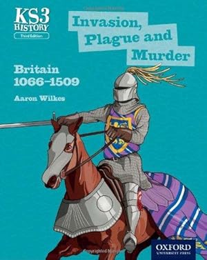 Seller image for Key Stage 3 History by Aaron Wilkes: Invasion, Plague and Murder: Britain 1066-1509 Student Book (KS3 History by Aaron Wilkes Third Edition) for sale by WeBuyBooks