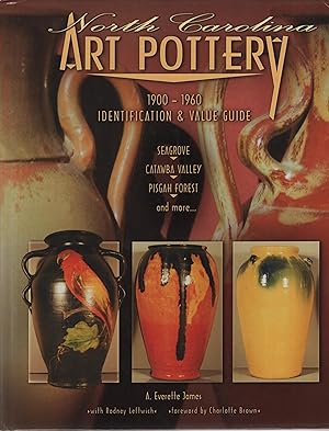 Seller image for North Carolina Art Pottery 1900 - 1960 Identification and Value Guide: Seagrove, Catawba Valley, Pisgah Forest and more for sale by Cher Bibler