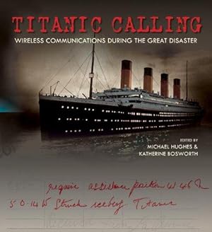 Seller image for Titanic Calling " Wireless Communications During the Great Disaster for sale by WeBuyBooks