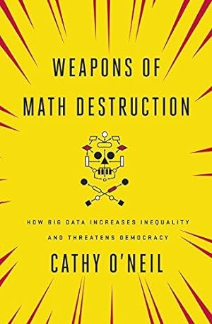 Image du vendeur pour Weapons of Math Destruction: How Big Data Increases Inequality and Threatens Democracy mis en vente par WeBuyBooks
