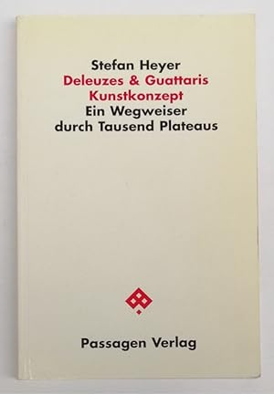 Bild des Verkufers fr Deleuzes & Guattaris Kunstkonzept. Ein Wegweiser durch Tausend Plateaus. zum Verkauf von Der Buchfreund