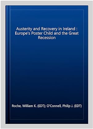 Seller image for Austerity and Recovery in Ireland : Europe's Poster Child and the Great Recession for sale by GreatBookPrices