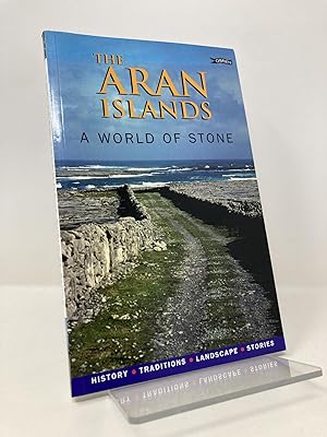 Bild des Verkufers fr The Aran Islands: A World of Stone: History, Traditions, Landscape, Stories zum Verkauf von Southampton Books